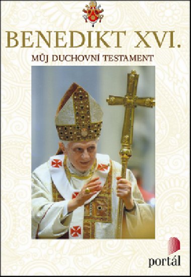 Mj duchovn testament - Zdenk Janak;  Benedikt XVI.