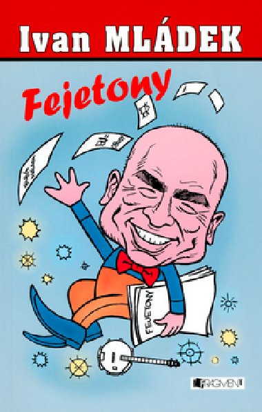 Fejetony - Ivan Mládek