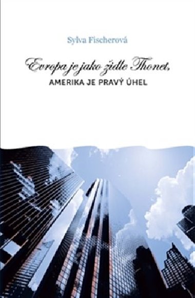 Evropa je jako idle Thonet, Amerika je prav hel - Sylva Fischerov