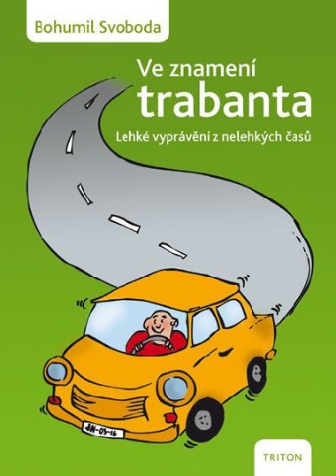 Ve znamen trabanta - Lehk vyprvn z nelehkch as - Svoboda Bohumil