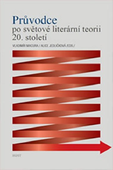 Prvodce po svtov literrn teorii 20. stolet - Vladimr Macura; Alice Jedlikov