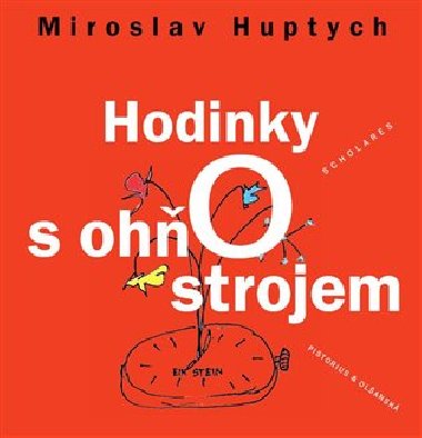 Hodinky s ohostrojem - Miroslav Huptych