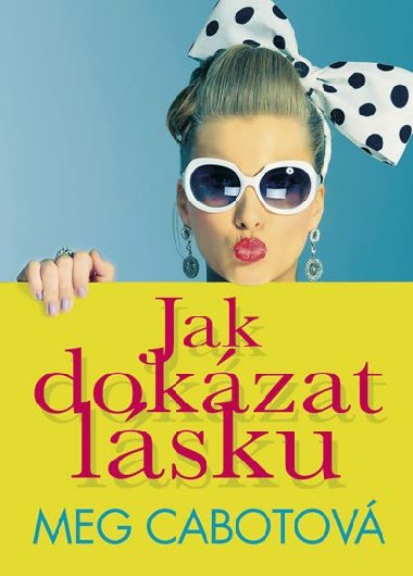 Jak dokzat lsku - Meg Cabotov