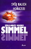 Svj kalich hokosti - Johannes Mario Simmel