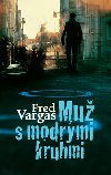 Muž s modrými kruhmi - Fred Vargas