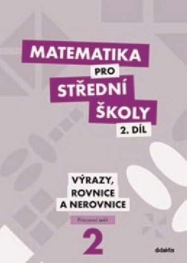 Matematika pro S - 2. dl (pracovn seit) Vrazy, rovnice a nerovnice - Didaktis
