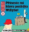 Dilbert: pineste mi hlavu poslka willyho! - Scott Adams