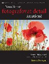Naute se fotografovat detail kreativn - Bryan Peterson