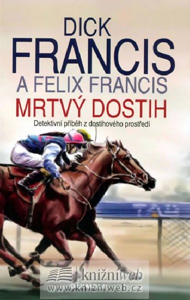 Mrtv dostih - Dick Francis; Felix Francis