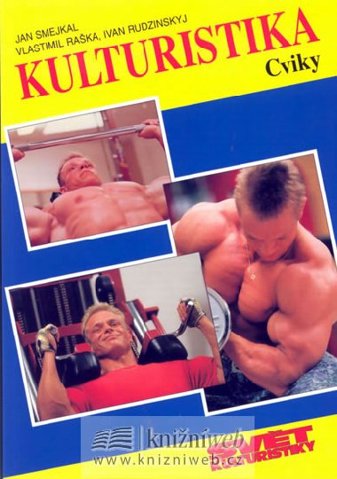 Kulturistika - cviky - Jan Smejkal; Vlastimil Raka; Ivan Rudzinskyj