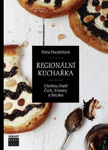 Regionln kuchaka aneb Vechny chut ech, Moravy a Slezska - Petra Pospchov