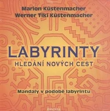 Labyrinty - Hledání nových cest - Marion Küstenmacher; Werner Tiki Küstenmacher