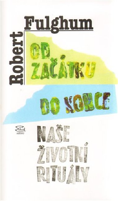 Od zatku do konce - Nae ivotn rituly - Robert Fulghum