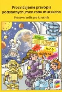 Procviujeme pravopis podst. jmen rodu muskho pro 4. ro. - Jaromra Kvakov