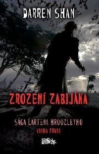 Zrozen zabijka - sga lartena hroozleyho - kniha prvn - Shan Darren