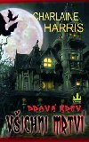 Pravá krev všichni mrtví - Charlaine Harris
