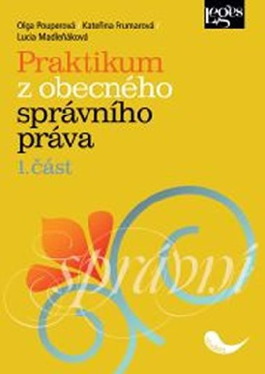 Praktikum z obecnho sprvnho prva - Olga Pouperov; Kateina Frumarov; Lucia Madlekov