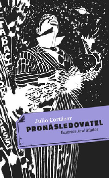 Pronsledovatel - Julio Cortzar