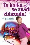 Ta holka se snad zblznila! - Jana Kawulokov; Ludk Stnil