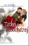 Tako, neodchzej - Vra ehkov