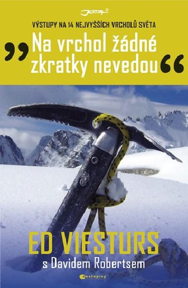 Na vrchol žádné zkratky nevedou - Výstup na 14 nejvyšších vrcholků světa - Ed Viesturs; David Roberts