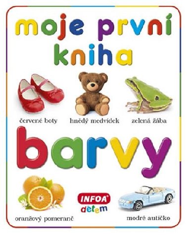 Moje první kniha Barvy - Infoa