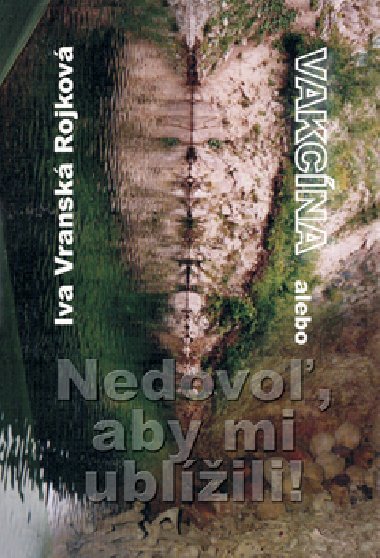 Vakcna alebo nedovo, aby mi ublili! - Iva Vransk Rojkov