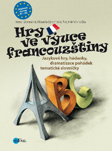 Hry ve vuce francouztiny - jazykov hry, hdanky, dramatiz - Eibenov, Eibenov, Vavreka