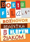 Rozhovor majstra s hlpym iakom - Boris Filan