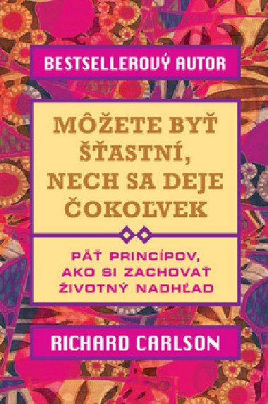 Mete by astn, nech sa deje okovek - Richard Carlson