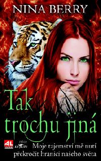 Tak trochu jin - moje tajemstv m nut pekroit hranici n - Berry Nina