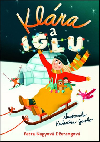 Klra a iglu - Petra Nagyov Derengov; Katarna Gasko