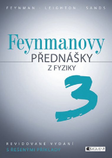 Feynmanovy pednky z fyziky 3 dl - Richard Phillips Feynman; Robert Leighton; Matthew Sands