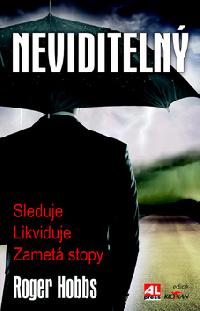 Neviditeln - Sleduje, likviduje, zamet stopy - Roger Hobbs