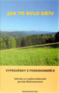 Jak to bylo dv - vyprvnky z podkrkono ii - Bachmannov Jarmila