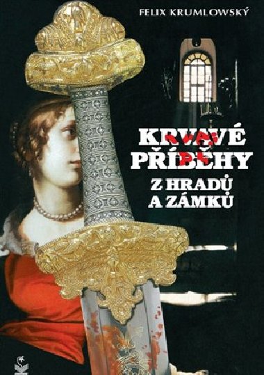 Krvav pbhy z hrad a zmk - Felix Krumlowsk
