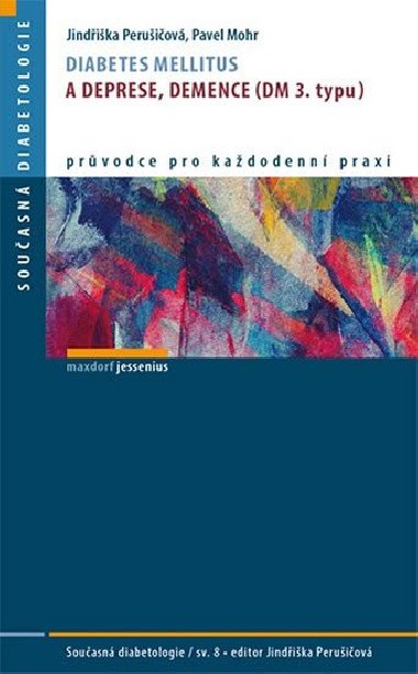Diabetes mellitus a deprese, demence (dm 3.typu) - Jindika Peruiov; Pavel Mohr