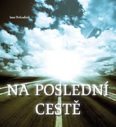 Na posledn cest - Jana Dohnalov