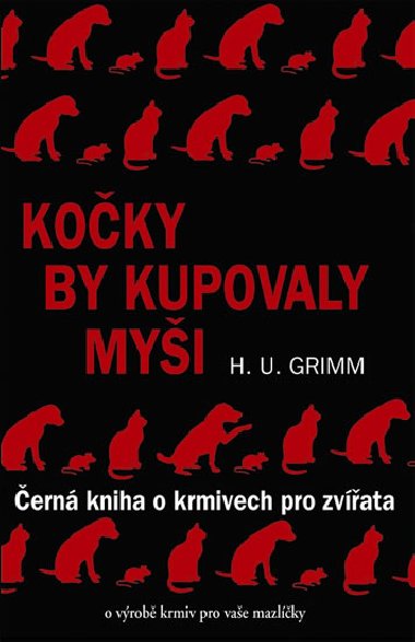 Koky by kupovaly myi - ern kniha o krmivech pro zvata - Hans-Ulrich Grimm