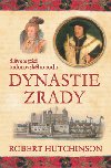 Dynastie zrady - Robert Hutchinson