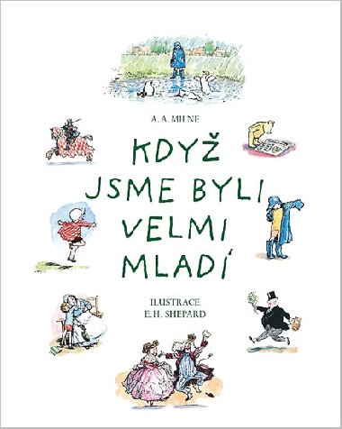 Kdy jsme byli velmi mlad - Alan Alexander Milne; E.H. Shepard