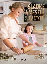 Sladk a vesel s Ivetou - Iveta Fabeov