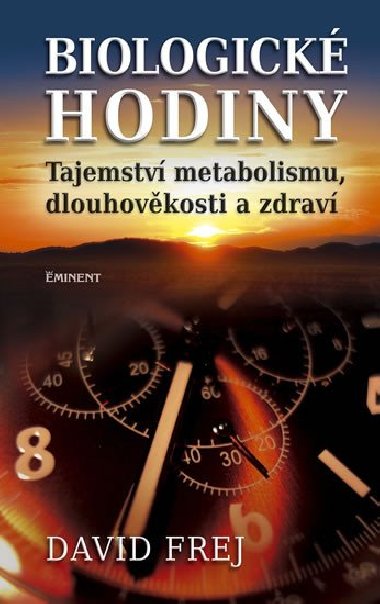 Biologick hodiny - Tajemstv metabolismu, dlouhovkosti a zdrav - David Frej