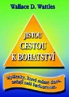 Jistou cestou k bohatstv - D. Wallace Wattles