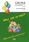 etina pro cizince -Ahoj, jak se m? Zdravstvuj, kak ty poivaje?Ahoj, jak se m? Zdravstvuj, kak ty poivaje? - Josef Hron, Karla Hronov