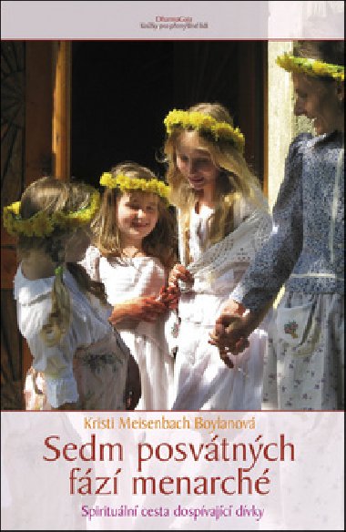 Sedm posvtnch fz menarch - Spirituln cesta dospvajc dvky - Kristi Meisenbach Boylanov