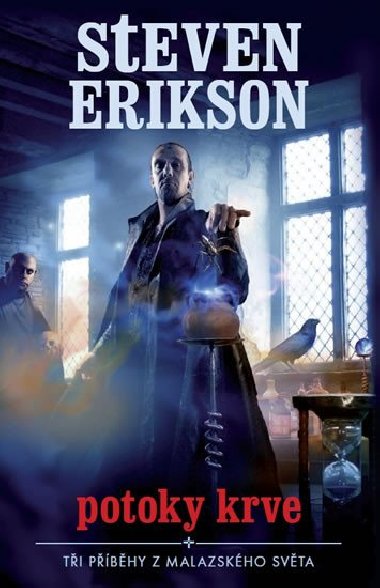 Potoky krve - Ti pbhy z Malazskho svta. - Steven Erikson