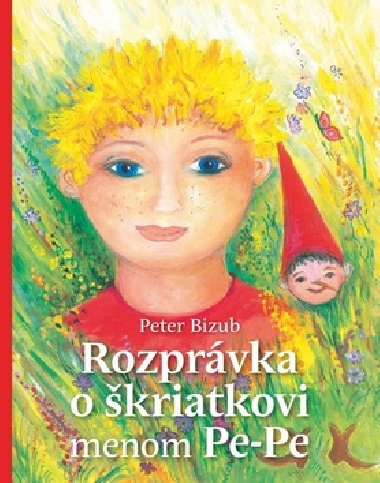 Rozprvka o kriatkovi menom pe-pe - Peter Bizub; Silvia Fridrichov