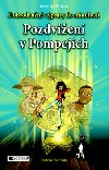Pozdvien v Pompejch - Dobrodrun vpravy do minulosti - Veronika Vlkov; Petr Kopl