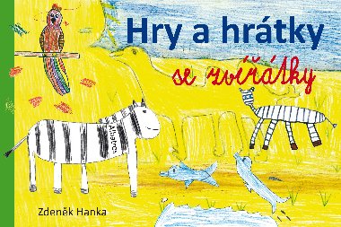 Hry a hrtky se zvtky - Hanka Zdenk